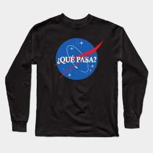 Nasa Que Pasa Long Sleeve T-Shirt